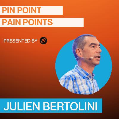 Pinpoint Pain Points - Julien Bertolini