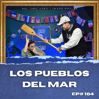 Los Pueblos del Mar - Historia para Tontos Podcast - EP#172 Los Pueblos del Mar - Historia para Tontos Podcast - EP#172