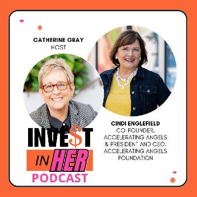 Why Invest in Founders with Cindi Englefield and host Catherine Gray Ep. 476