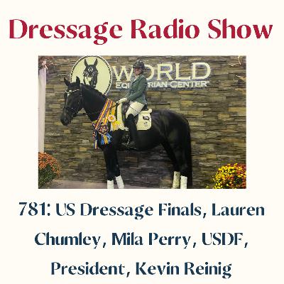 781: US Dressage Finals, Lauren Chumley, Mila Perry, USDF, President, Kevin Reinig - The Dressage Radio Show 781: US Dressage Finals, Lauren Chumley, Mila Perry, USDF, President, Kevin Reinig - The Dressage Radio Show