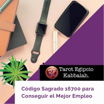 Código Sagrado 16700 para Conseguir el Mejor Empleo o Trabajo Código Sagrado 16700 para Conseguir el Mejor Empleo o Trabajo