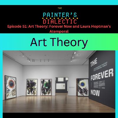 Episode 51: Art Theory: Forever Now - Laura Hoptman's Atemporal