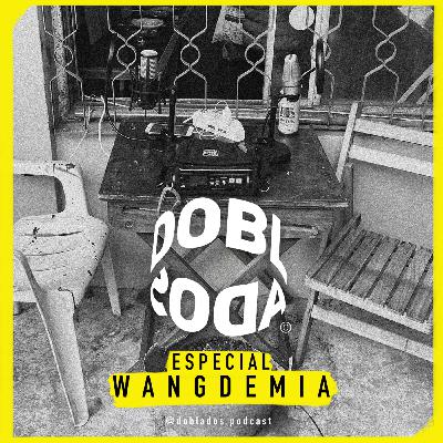 #Especial Wangdemia | Vol. DOS #Especial Wangdemia | Vol. DOS