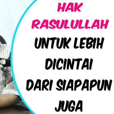 HAK RASULULLAH UNTUK LEBIH DICINTAI DARI SIAPAPUN JUGA | UST. SUFYAN BASWEDAN