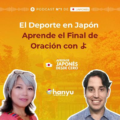 #9 El Final de Oración con よ | El Deporte en Japón | Podcast para Aprender Japonés | A1