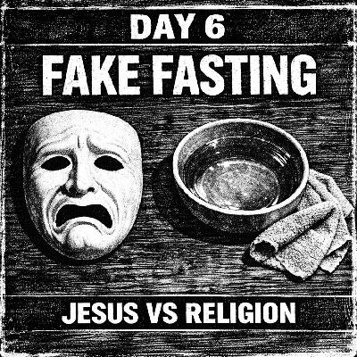 FASTING DAY 06 - When Jesus Confronted Religious Fasting