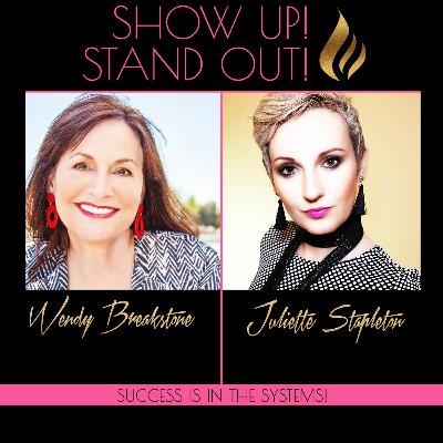 Success is in the Systems | Show Up! Stand Out! with Wendy Breakstone Success is in the Systems | Show Up! Stand Out! with Wendy Breakstone