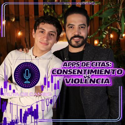 Ruta de Cambio. T3: capitulo 1 | Apps de citas: consentimiento vs violencia | Efrén Esqueda Ruta de Cambio. T3: capitulo 1 | Apps de citas: consentimiento vs violencia | Efrén Esqueda