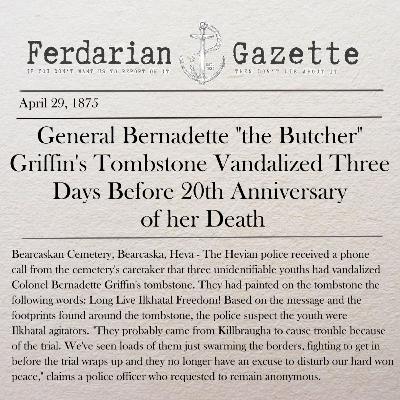 Episode 8 - General Bernadette "the Butcher" Griffin's Tombstone Vandalized Three Days Before 20th Anniversary of her Death Episode 8 - General Bernadette "the Butcher" Griffin's Tombstone Vandalized Three Days Before 20th Anniversary of her Death