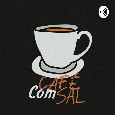 Café Com Sal Podcast - Masculinidade BBB21 e + | feat. Rogerio