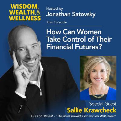 Sallie Krawcheck: CEO of Ellevest talks Empowering Women in Finance on Wisdom, Wealth and Wellness
