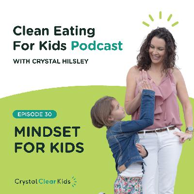 EP30: Mindset for Kids EP30: Mindset for Kids