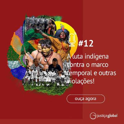 A luta indígena contra o marco temporal e outras violações