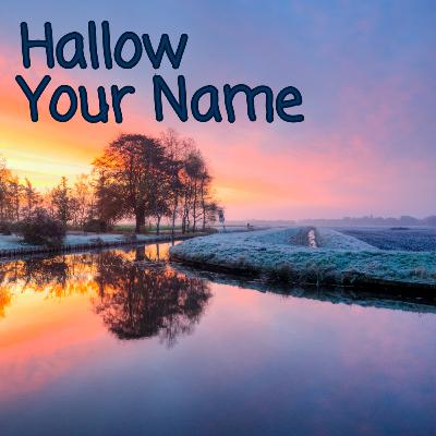 Recollections - Hallow Your Name