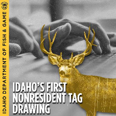 Ep. 9 - Idaho's First Nonresident Tag Drawing