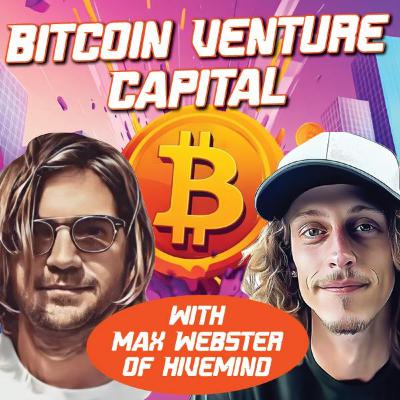 Bitcoin Venture Capital with Max Webster of Hivemind. Lightning, Nostr, AI, and the future Bitcoin Venture Capital with Max Webster of Hivemind. Lightning, Nostr, AI, and the future