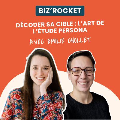 25 - Décoder sa cible : l’art de l’étude persona avec Emilie Chollet