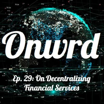 Onwrd Ep.29 - Decentralizing Financial Services With Zer0 Collateral
