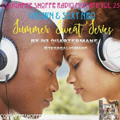 Grown & Sexy Neo by DJ Quartermane aka ( @theReal25mane ) Coughfee Shoppe Radio MixTape vol. 25 Grown & Sexy Neo by DJ Quartermane aka ( @theReal25mane ) Coughfee Shoppe Radio MixTape vol. 25
