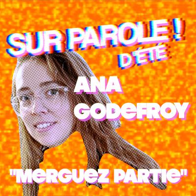 "Merguez partie" avec Ana Godefroy