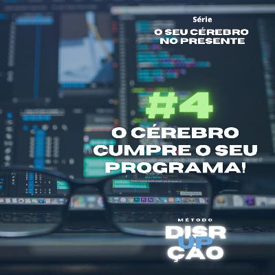 #4 O CÉREBRO CUMPRE O SEU PROGRAMA! - Série 'Cérebro no Presente'! #4 O CÉREBRO CUMPRE O SEU PROGRAMA! - Série 'Cérebro no Presente'!