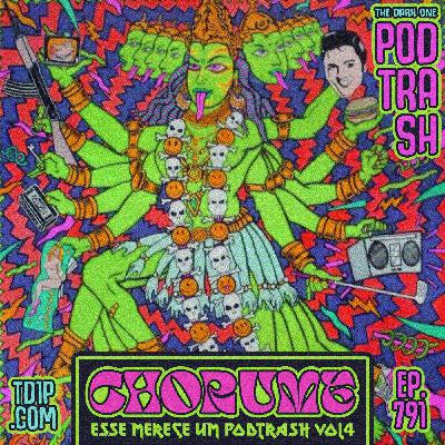 Podtrash 791 – Chorume: Esse Merece um Podtrash Vol. 4 Podtrash 791 – Chorume: Esse Merece um Podtrash Vol. 4