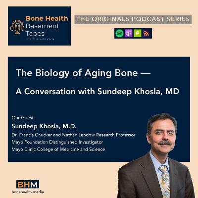 The Biology of Aging Bone - A Conversation with Sundeep Khosla, MD The Biology of Aging Bone - A Conversation with Sundeep Khosla, MD