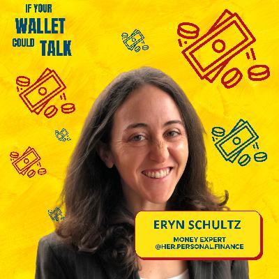 047: If Your Wallet Could Talk (3/3) ft. Eryn Schultz of Her Personal Finance