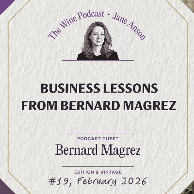 Business Lessons from Bernard Magrez - Jane Anson The Wine Podcast - E19