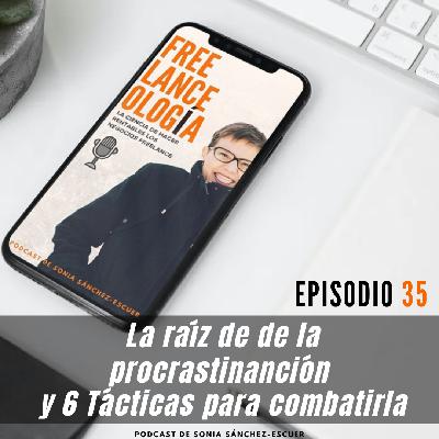 La raíz de la procrastinación y 6 tácticas para combatirla S3E35