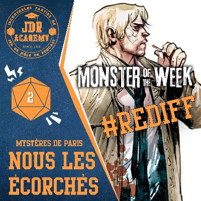 [REDIFF] MONSTER OF THE WEEK #02 : NOUS LES ÉCORCHÉS (mystères de Paris)