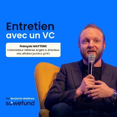 #31 - Investir dans la défense : secteur le moins risqué de la décennie ? avec François Mattens, Co-Fondateur @Défense Angels