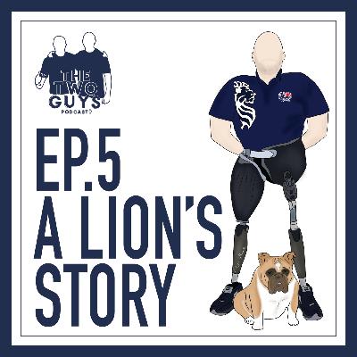 Ep.5 Rick - A Lion's Story - The Two Guy's Podcast