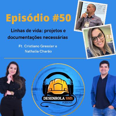 Episódio #50 - Linhas de vida: projetos e documentações necessárias (Cristiano Gressler e Nathalia Charão)