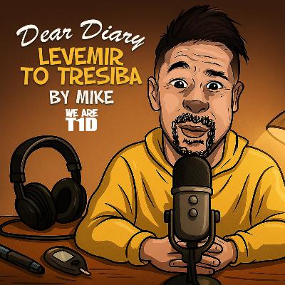 1 Big Insulin Switch: My Basal Insulin Journey from Levemir to Tresiba – By Mike