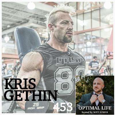 453. Kris Gethin :: Transforming Bodies, Strengthening Minds and Optimizing Lifespans