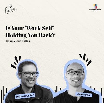 Is Your 'Work Self' Holding You Back? ft. Jason Dea