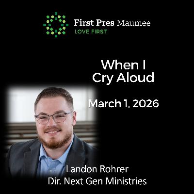 When I Cry Aloud – 3/1/2026