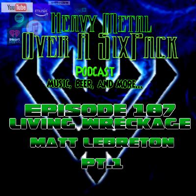 Episode 187 - Living Wreckage - Matt Lebreton Part 1 Episode 187 - Living Wreckage - Matt Lebreton Part 1
