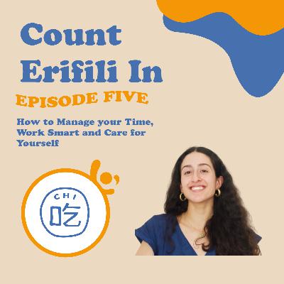 (Repost Episode #5) Count Erifili In: How to Manage your Time, Work Smart and Care for Yourself with Erifili, Founder of The Z Link