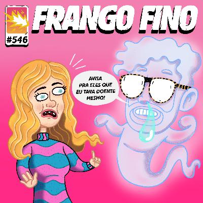 FRANGO FINO 546 | PORCOS, DIAMANTES E O FANTASMA DA VOVÓ