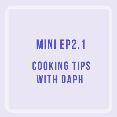 Mini Episode - Cooking Tips with Daph
