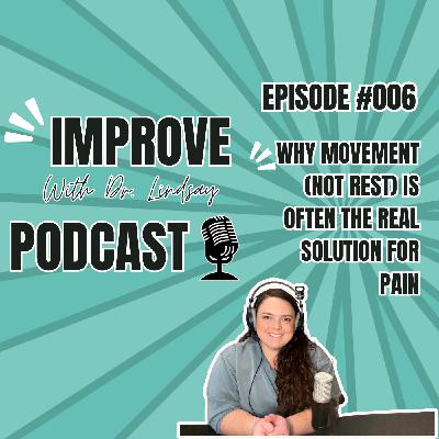 Episode #006: Why Movement (Not Rest) is Often the Real Solution for Pain