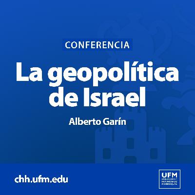 La geopolítica de Israel | Alberto Garín