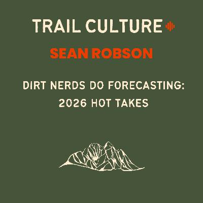 Dirt Nerds Do Forecasting: 2026 Hot Takes | Sean Robson