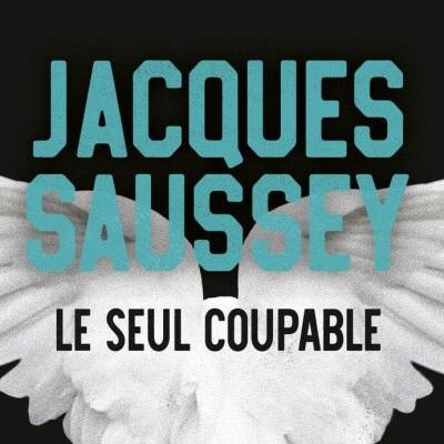 Jacques SAUSSEY - "Le seul coupable"