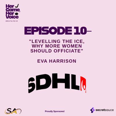 Levelling the Ice – Eva Harrison, SDHL Referee: Why More Women Should Officiate – Her Game, Her Voice – S1, EP 10 Levelling the Ice – Eva Harrison, SDHL Referee: Why More Women Should Officiate – Her Game, Her Voice – S1, EP 10