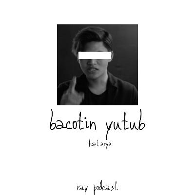 Bacotin Yutub ft.Arya