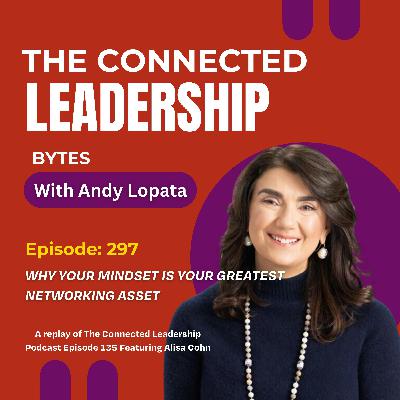 Why Your Mindset is Your Greatest Networking Asset with Alisa Cohn Why Your Mindset is Your Greatest Networking Asset with Alisa Cohn