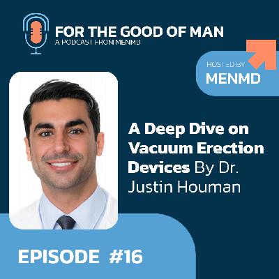 A Deep Dive on Vacuum Erection Devices by Dr. Justin Houman A Deep Dive on Vacuum Erection Devices by Dr. Justin Houman